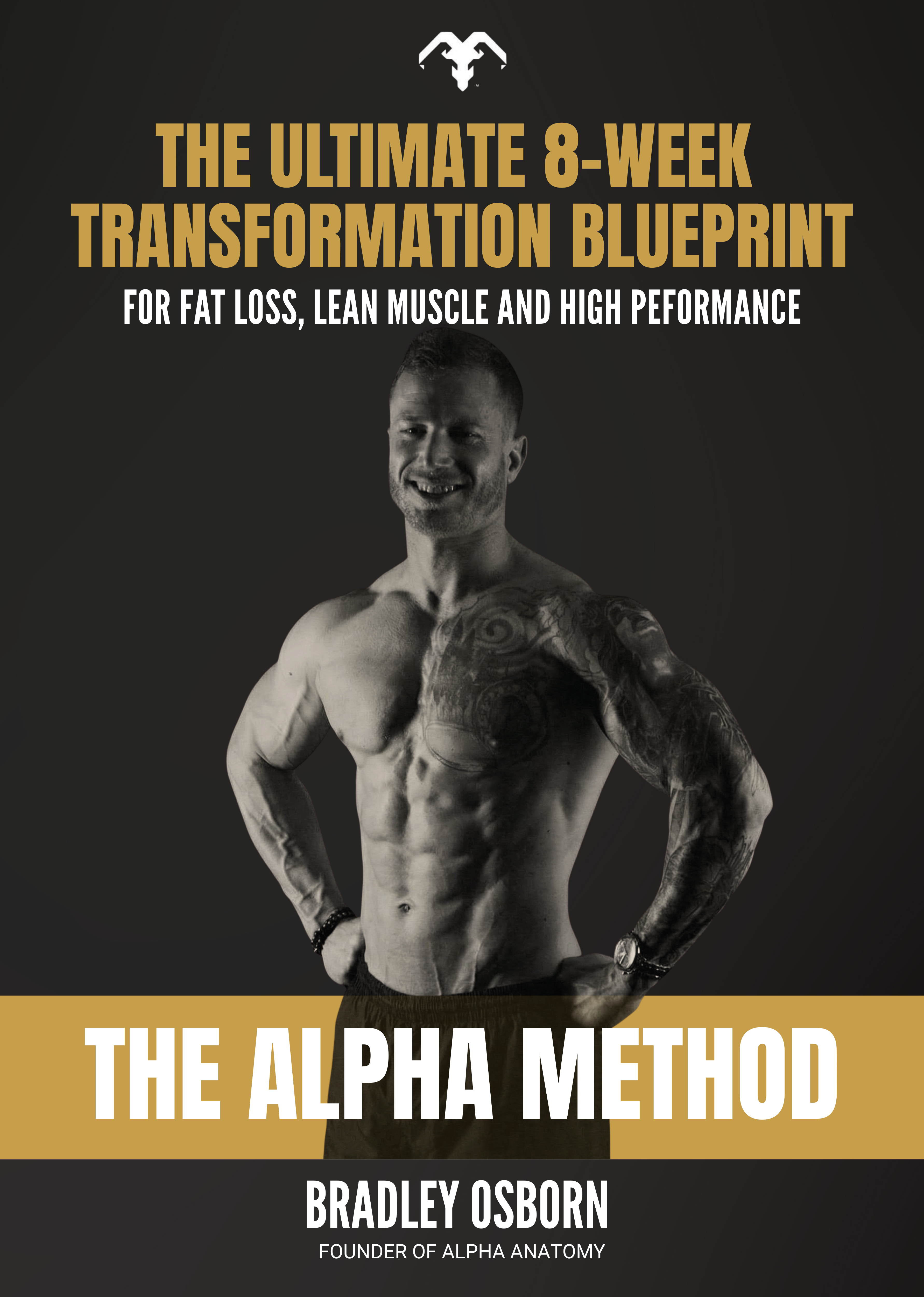 The Alpha Method - Your Ultimate 8-week Transformation Blueprint For Fat Loss, Lean Muscle And High-Performance